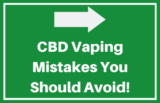 Common CBD Vaping Mistakes You Should Avoid